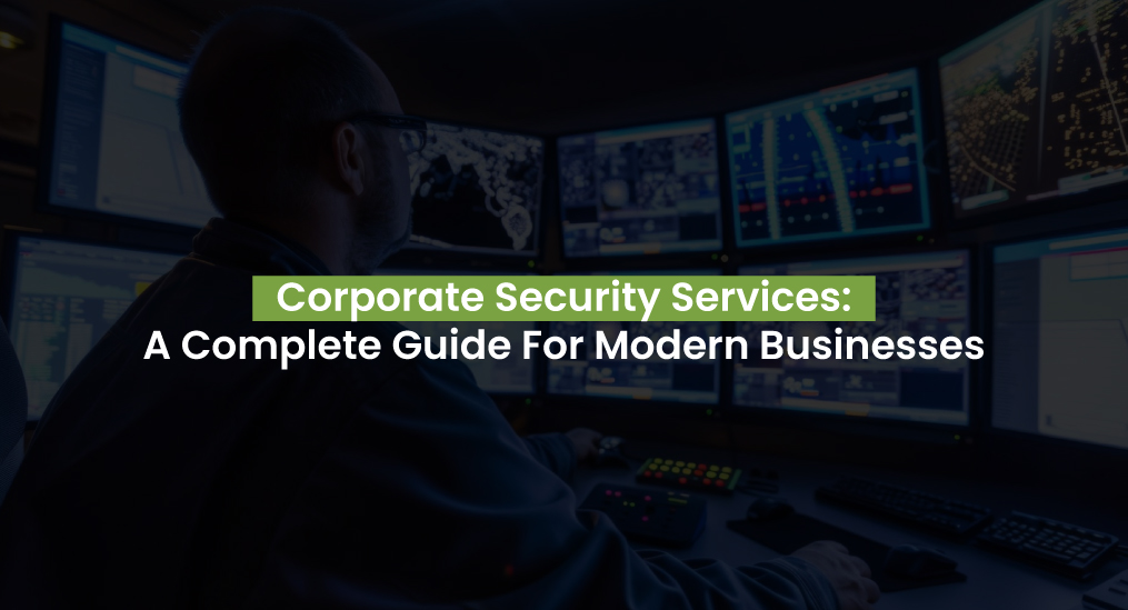 Corporate-Security-Services-A-Complete-Guide-For-Modern-Businesses